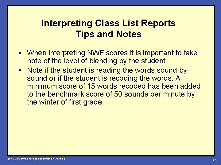 Interpreting Class List Reports Tips and Notes • When interpreting NWF scores it is