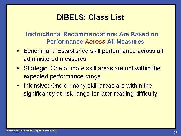 DIBELS: Class List Instructional Recommendations Are Based on Performance Across All Measures • Benchmark: