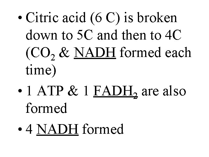  • Citric acid (6 C) is broken down to 5 C and then
