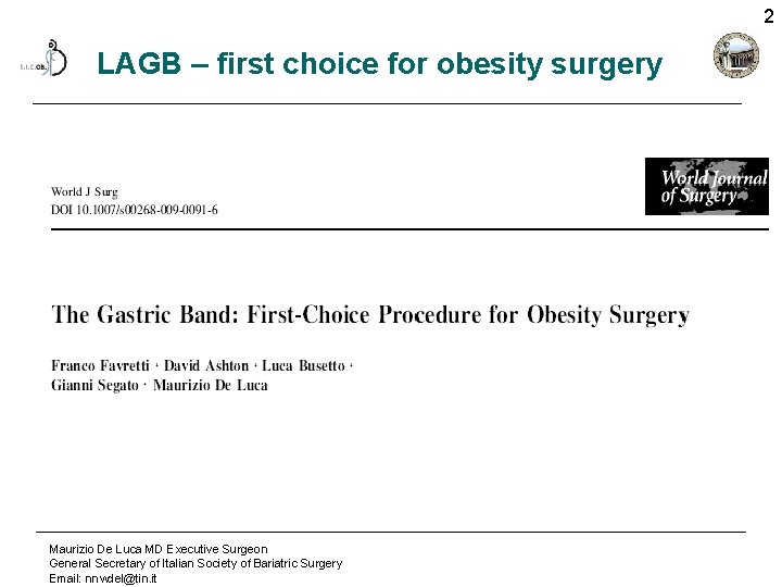 2 LAGB – first choice for obesity surgery Maurizio De Luca MD Executive Surgeon