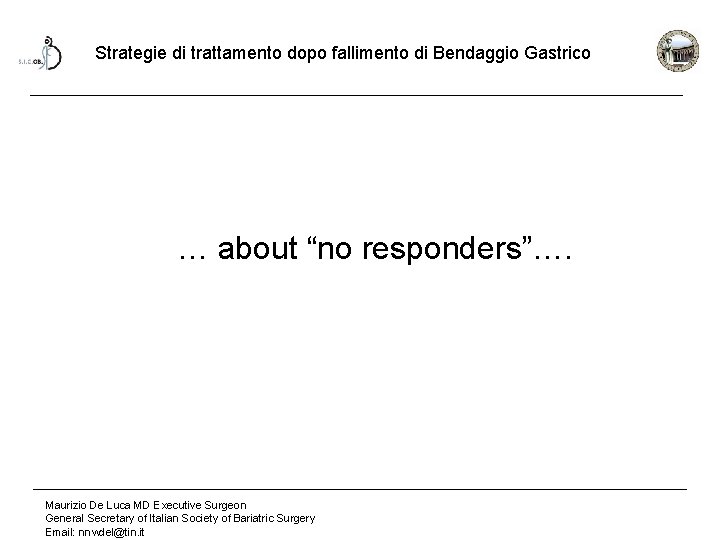 Strategie di trattamento dopo fallimento di Bendaggio Gastrico … about “no responders”…. Maurizio De