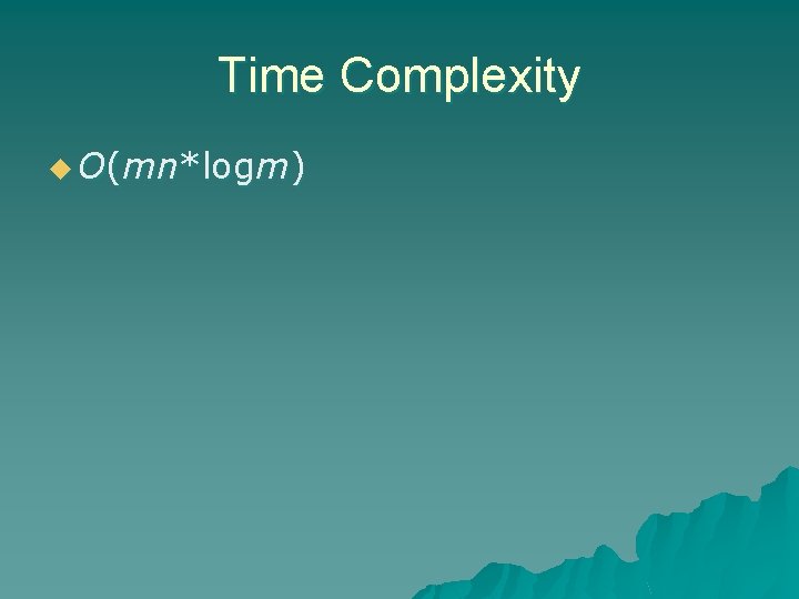 Time Complexity u O(mn*logm) 