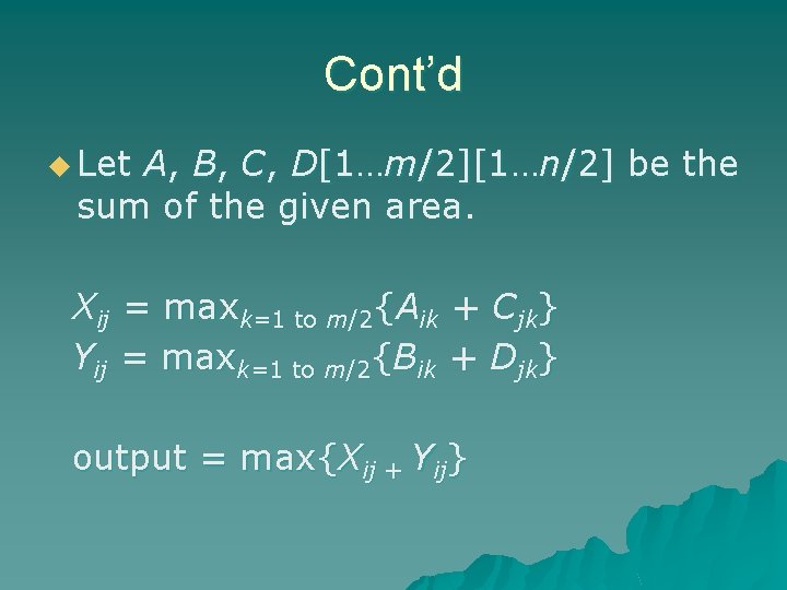 Cont’d u Let A, B, C, D[1…m/2][1…n/2] be the sum of the given area.