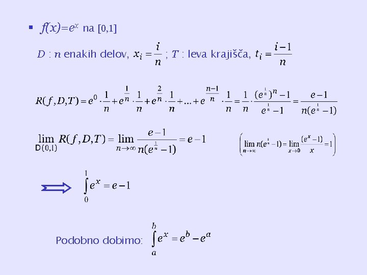 § f(x)=ex na [0, 1] D : n enakih delov, Podobno dobimo: ; T
