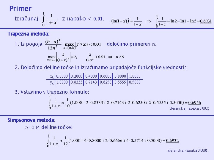 Primer Izračunaj z napako < 0. 01. Trapezna metoda: 1. Iz pogoja določimo primeren