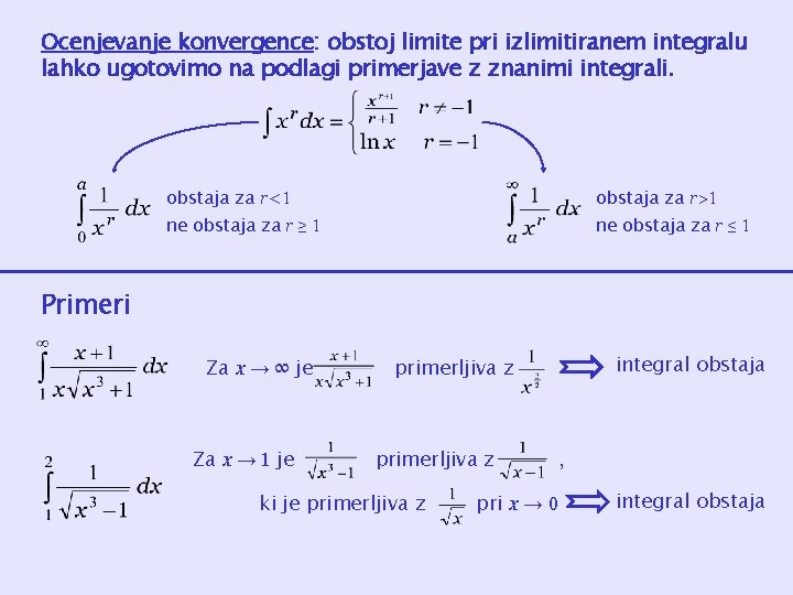 Ocenjevanje konvergence: obstoj limite pri izlimitiranem integralu lahko ugotovimo na podlagi primerjave z znanimi