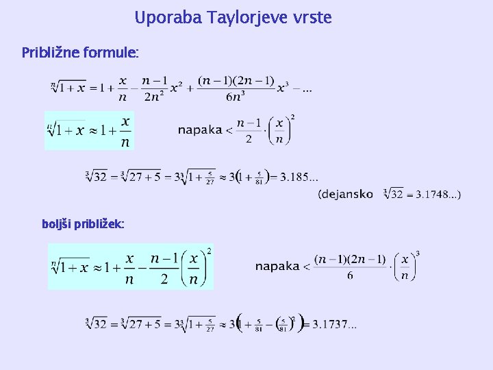 Uporaba Taylorjeve vrste Približne formule: boljši približek: 
