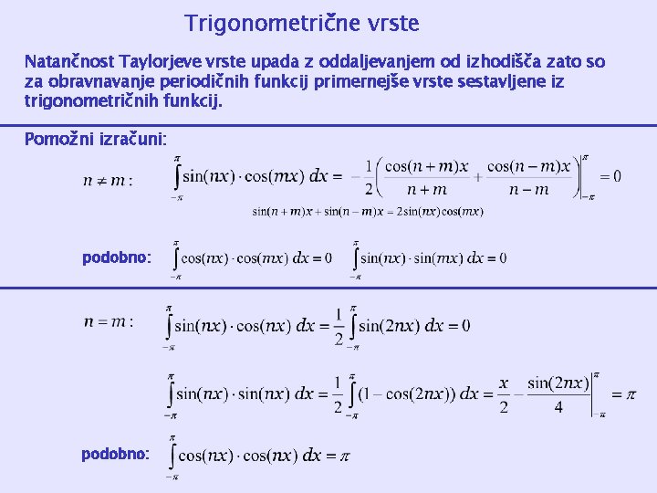 Trigonometrične vrste Natančnost Taylorjeve vrste upada z oddaljevanjem od izhodišča zato so za obravnavanje