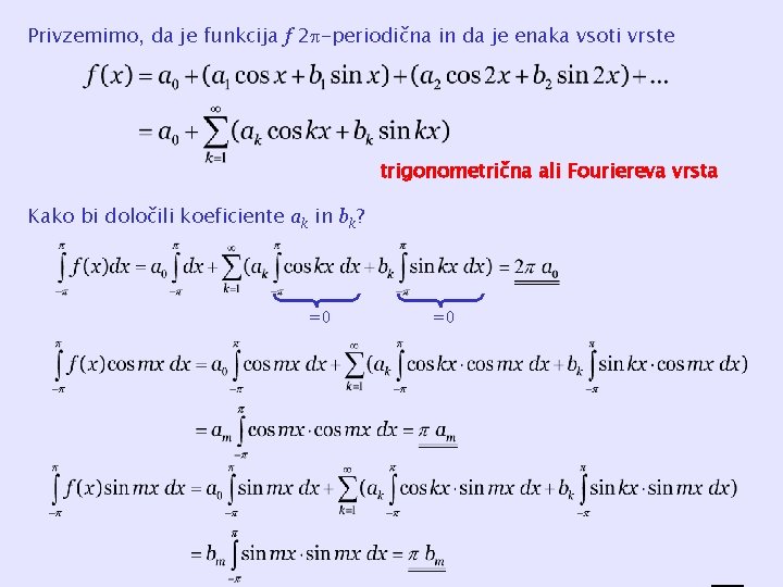 Privzemimo, da je funkcija f 2 p-periodična in da je enaka vsoti vrste trigonometrična