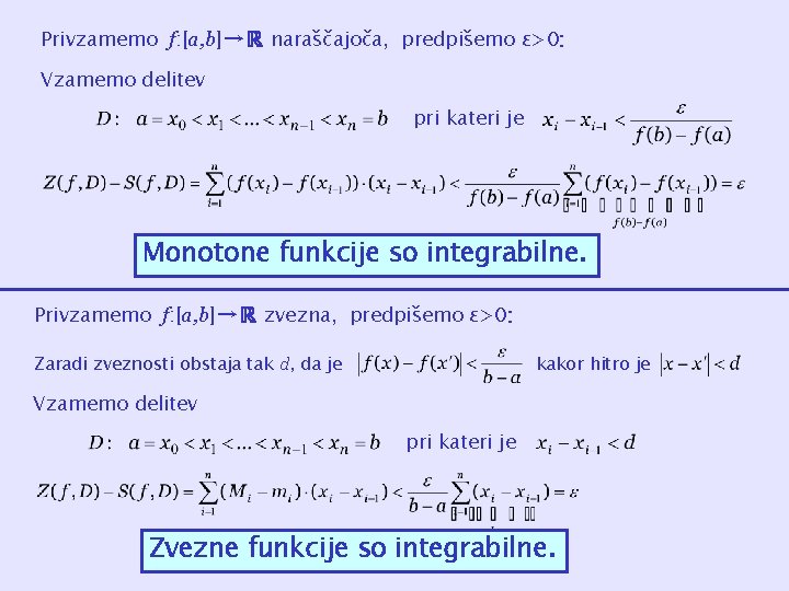 Privzamemo f: [a, b]→ℝ naraščajoča, predpišemo ɛ>0: Vzamemo delitev pri kateri je Monotone funkcije