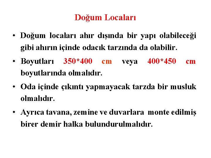 Doğum Locaları • Doğum locaları ahır dışında bir yapı olabileceği gibi ahırın içinde odacık