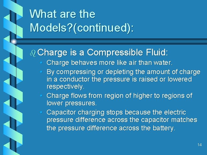 What are the Models? (continued): b Charge is a Compressible Fluid: • Charge behaves