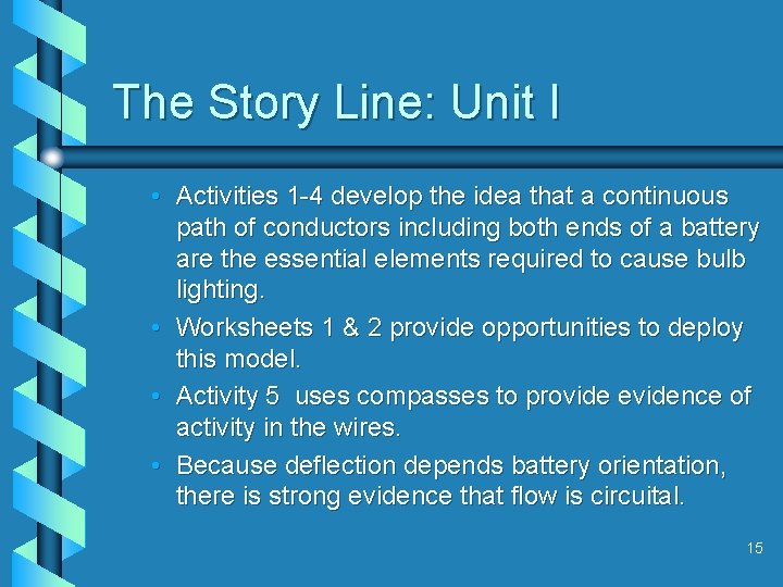 The Story Line: Unit I • Activities 1 -4 develop the idea that a
