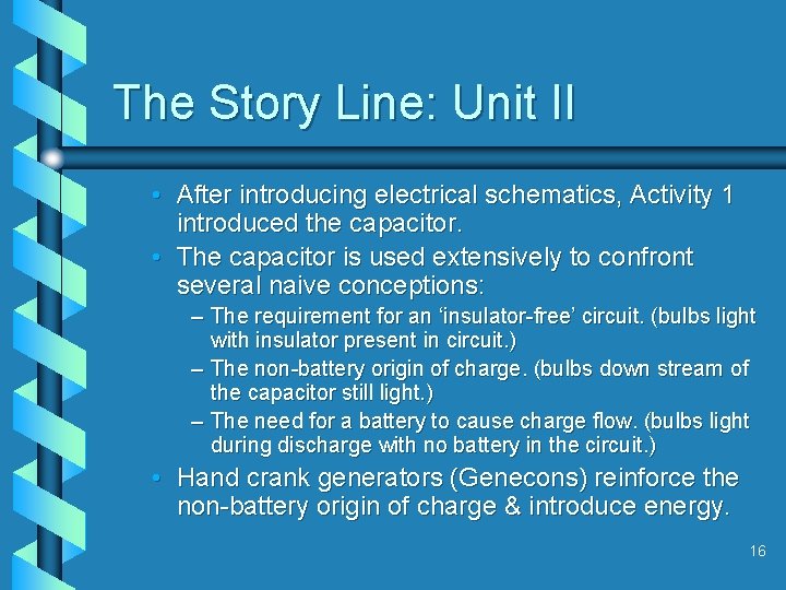 The Story Line: Unit II • After introducing electrical schematics, Activity 1 introduced the