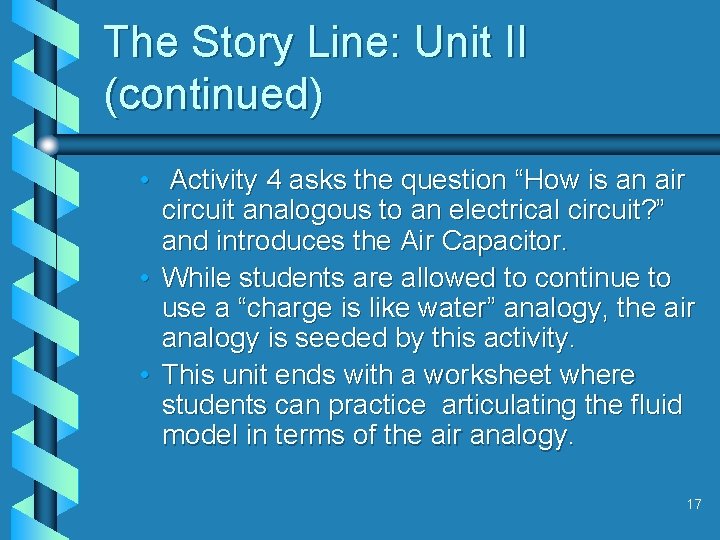 The Story Line: Unit II (continued) • Activity 4 asks the question “How is