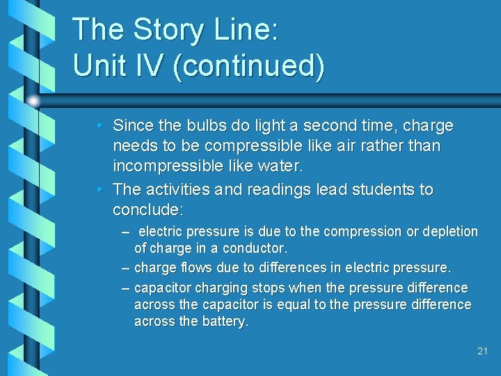 The Story Line: Unit IV (continued) • Since the bulbs do light a second