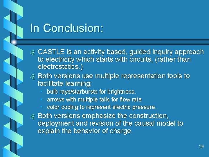 In Conclusion: b b CASTLE is an activity based, guided inquiry approach to electricity