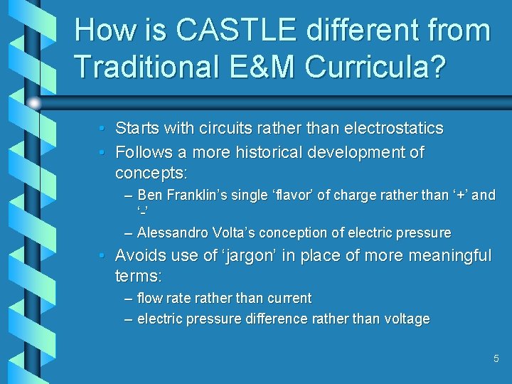 How is CASTLE different from Traditional E&M Curricula? • Starts with circuits rather than