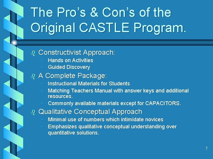 The Pro’s & Con’s of the Original CASTLE Program. b Constructivist Approach: • Hands