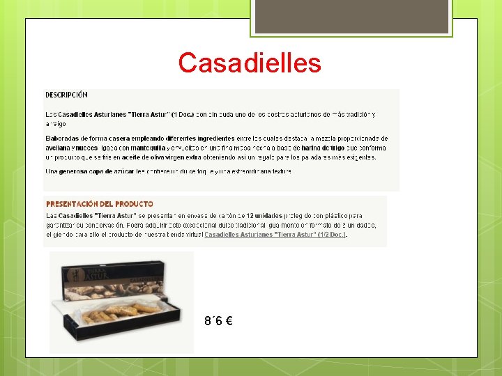 Casadielles 8´ 6 € 