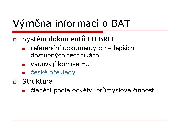Výměna informací o BAT o Systém dokumentů EU BREF n n n o referenční