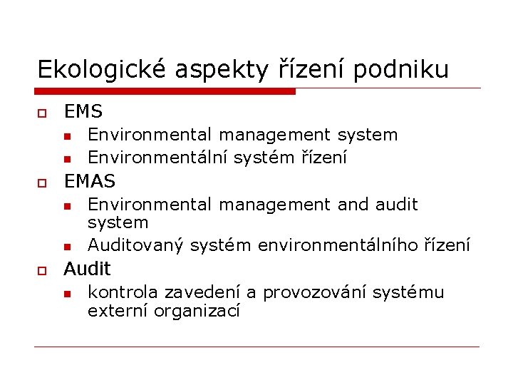 Ekologické aspekty řízení podniku o EMS n n o EMAS n n o Environmental