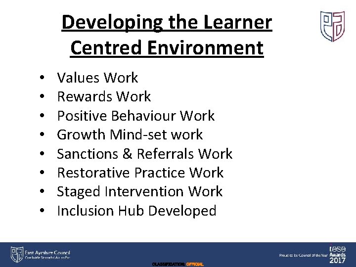Developing the Learner Centred Environment • • Values Work Rewards Work Positive Behaviour Work