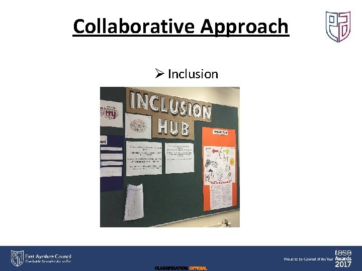 Collaborative Approach Ø Inclusion CLASSIFICATION: OFFICIAL 