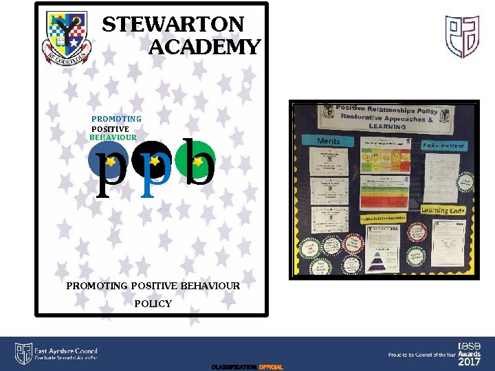 STEWARTON ACADEMY PROMOTING POSITIVE BEHAVIOUR ppb PROMOTING POSITIVE BEHAVIOUR POLICY CLASSIFICATION: OFFICIAL 