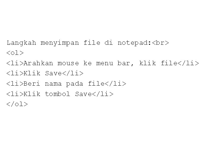 Langkah menyimpan file di notepad: <ol> <li>Arahkan mouse ke menu bar, klik file</li> <li>Klik