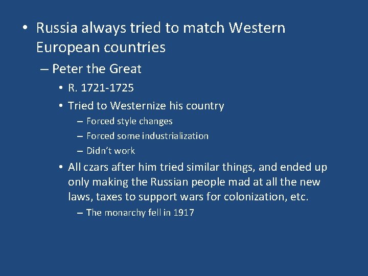  • Russia always tried to match Western European countries – Peter the Great