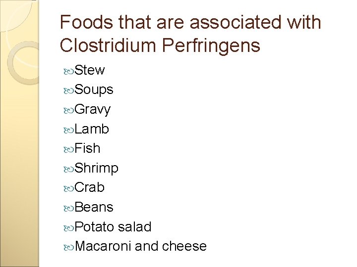 Foods that are associated with Clostridium Perfringens Stew Soups Gravy Lamb Fish Shrimp Crab