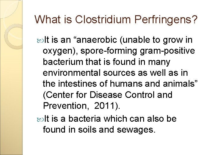 What is Clostridium Perfringens? It is an “anaerobic (unable to grow in oxygen), spore-forming