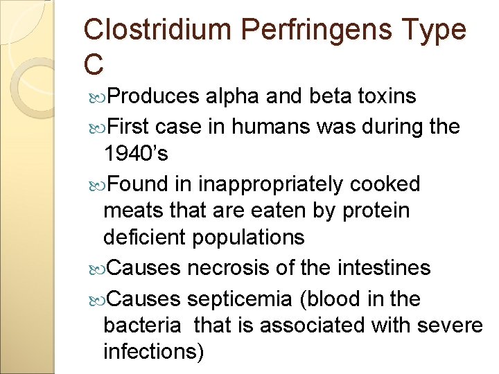 Clostridium Perfringens Type C Produces alpha and beta toxins First case in humans was