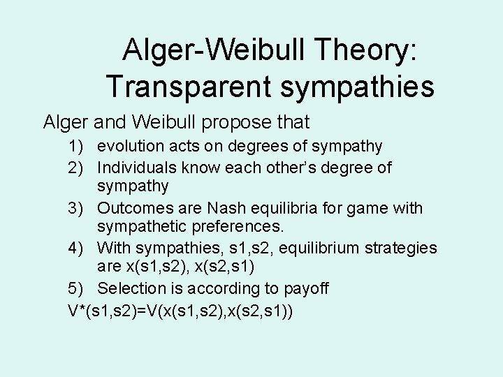 Alger-Weibull Theory: Transparent sympathies Alger and Weibull propose that 1) evolution acts on degrees