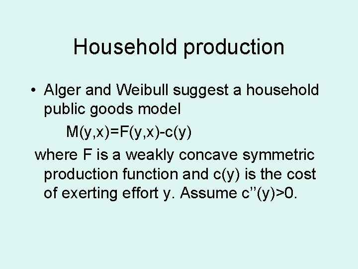 Household production • Alger and Weibull suggest a household public goods model M(y, x)=F(y,
