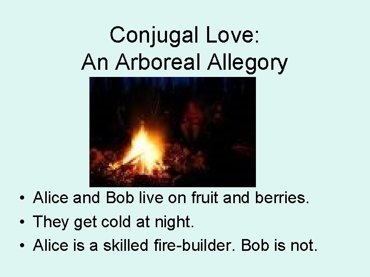 Conjugal Love: An Arboreal Allegory • Alice and Bob live on fruit and berries.