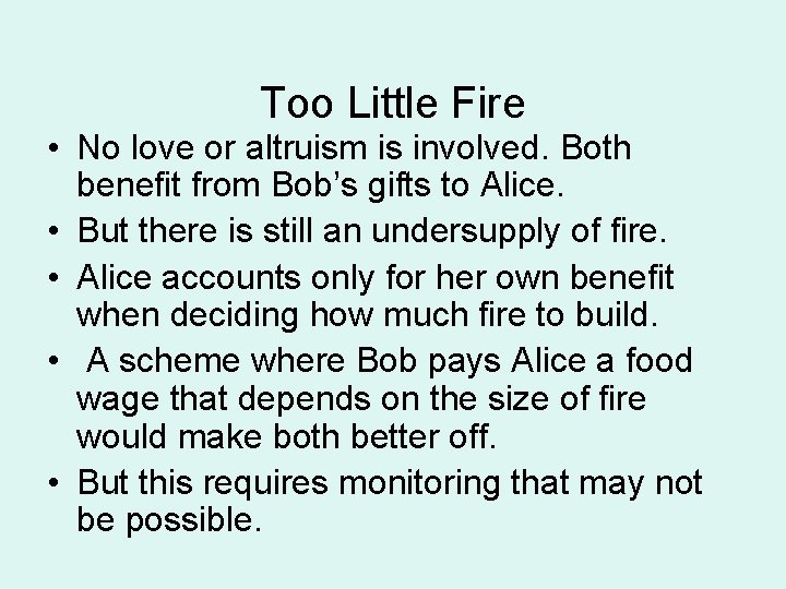 Too Little Fire • No love or altruism is involved. Both benefit from Bob’s