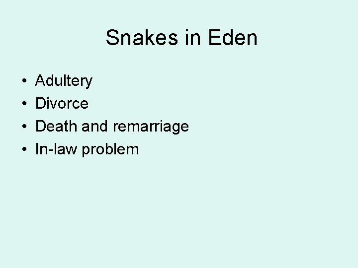 Snakes in Eden • • Adultery Divorce Death and remarriage In-law problem 