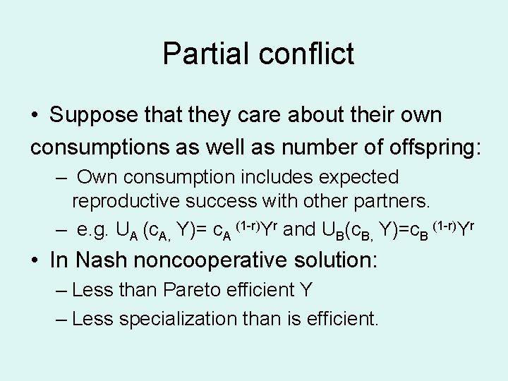 Partial conflict • Suppose that they care about their own consumptions as well as