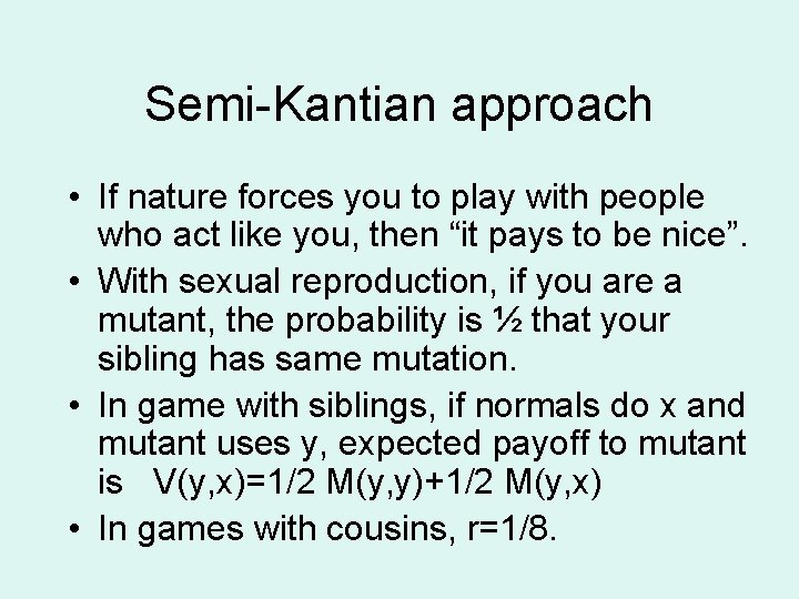 Semi-Kantian approach • If nature forces you to play with people who act like
