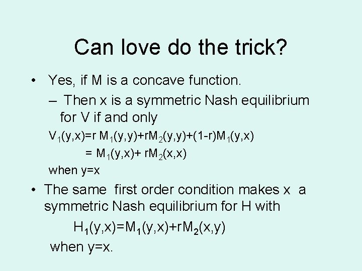 Can love do the trick? • Yes, if M is a concave function. –