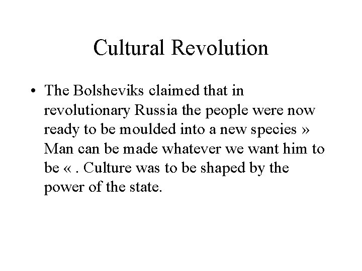 Cultural Revolution • The Bolsheviks claimed that in revolutionary Russia the people were now