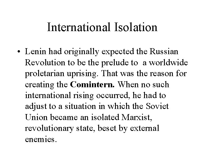 International Isolation • Lenin had originally expected the Russian Revolution to be the prelude