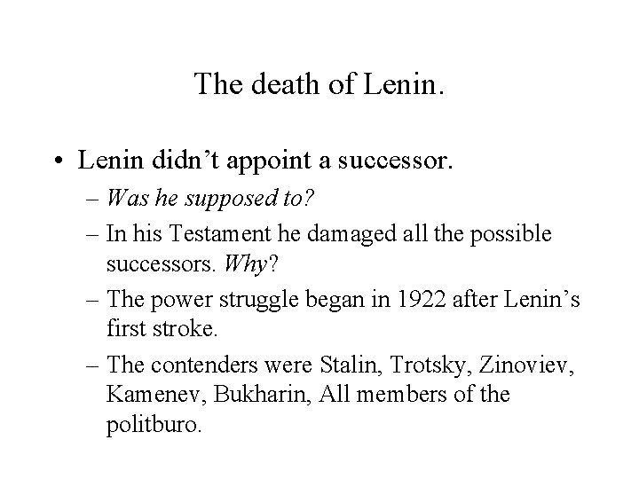 The death of Lenin. • Lenin didn’t appoint a successor. – Was he supposed