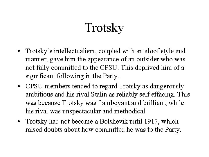 Trotsky • Trotsky’s intellectualism, coupled with an aloof style and manner, gave him the