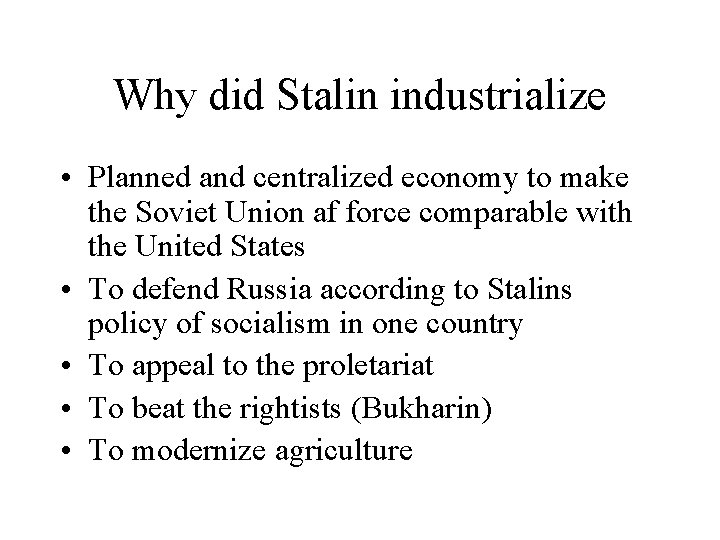 Why did Stalin industrialize • Planned and centralized economy to make the Soviet Union
