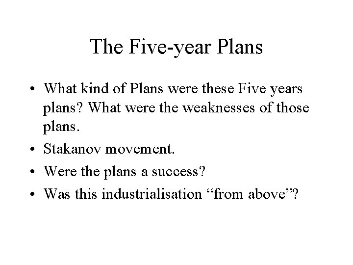 The Five-year Plans • What kind of Plans were these Five years plans? What