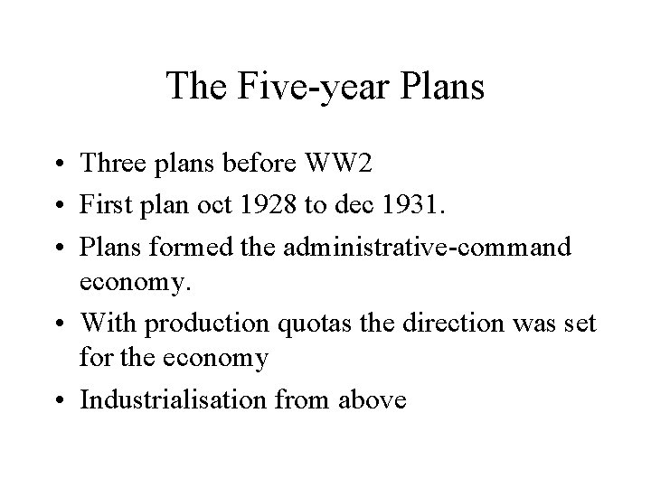 The Five-year Plans • Three plans before WW 2 • First plan oct 1928