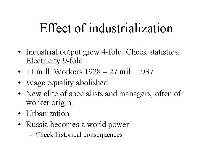 Effect of industrialization • Industrial output grew 4 -fold. Check statistics. Electricity 9 -fold